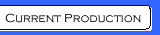 Current Production