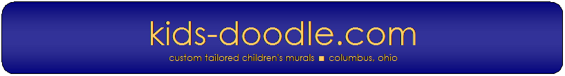 Rounded Rectangle: kids-doodle.com
custom tailored children's murals < columbus, ohio
