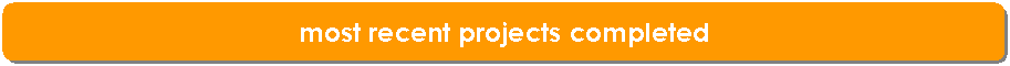 Rounded Rectangle: most recent projects completed
