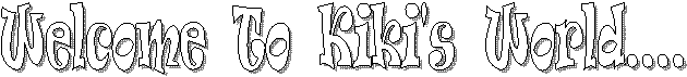 Welcome  To  Kiki's  World....