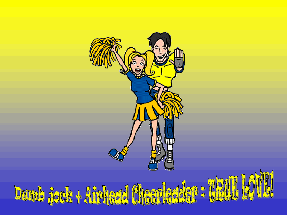 Dumb Jock + Airhead Cheerleader = TRUE LOVE!