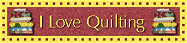 I Love Quilting