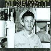 the incredible rock opera 'Contemplating the Engine Room' by master of the thunder-broom, Mike Watt