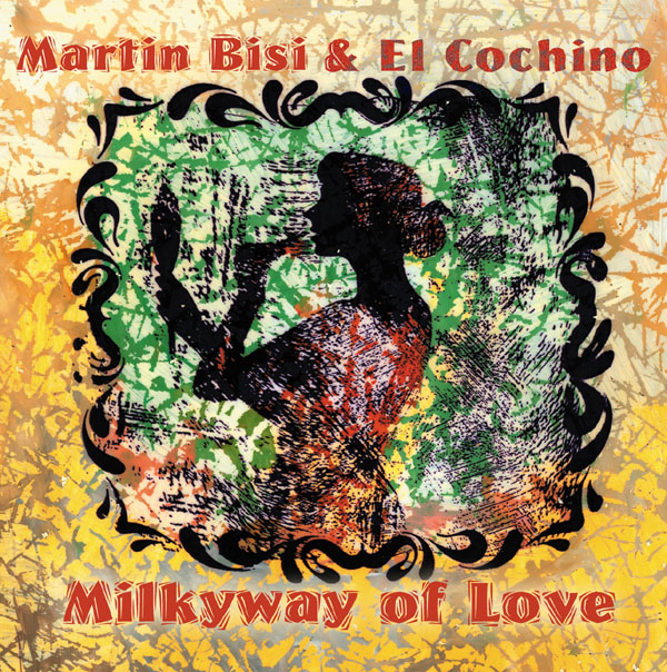 'Milkyway of Love' by Senor Martin Bisi y el Cochino