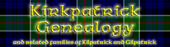 Kirkpatrick Genealogy Center (and related lines of Kilpatrick and Gilpatrick)