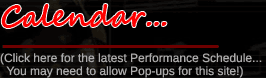 Click here for the Performance Schedule...you may need to allow pop-ups!