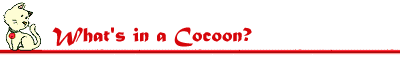 What's in a Cocoon?