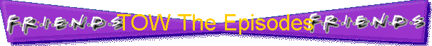 TOW The Episodes