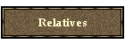 Relatives