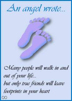 Many people will walk in and out of your life... but only true friends will leave footprints in your heart