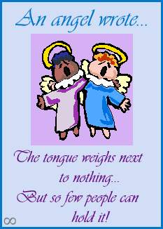 The tongue weighs next to nothing... But so few people can hold it!