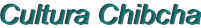 Cultura Chibcha