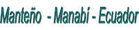 Mante�o Manab� Ecuador