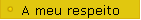 A meu respeito