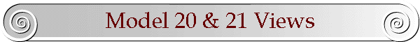 Model 20 & 21 Views