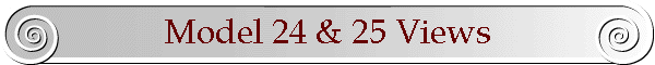 Model 24 & 25 Views