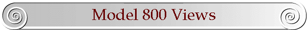 Model 800 Views