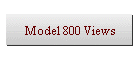 Model 800 Views