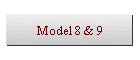 Model 8 & 9