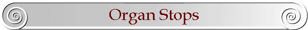 Organ Stops