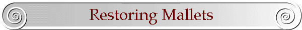 Restoring Mallets