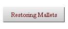 Restoring Mallets