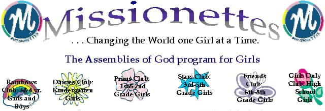 Changing the World one Girl at a Time is the Missionettes Theme - that's what it is all about - A web site all about the Assemblies of God Program for girls.