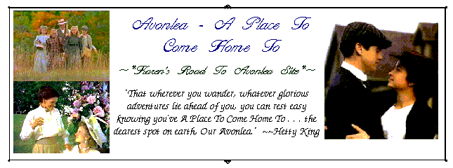 Avonlea - A Place To Come Home To&nbsp; -&nbsp; a web site all about the Dearest Spot on Earth!