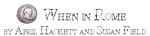 When in Rome, by April Hackett and Susan Fields