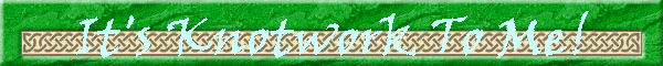 It's Knotwork To Me!