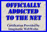 Officially Addicted to the Net Certification image.&nbsp; Are you a certified addict?&nbsp; Please link to http://www.geocities.com/imaginattic
