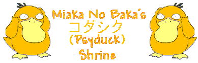 Miaka No Baka's Psyduck Shrine!!