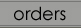 Orders