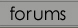 Forums