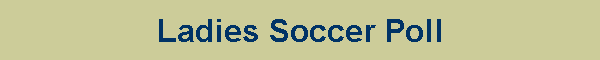Ladies Soccer Poll