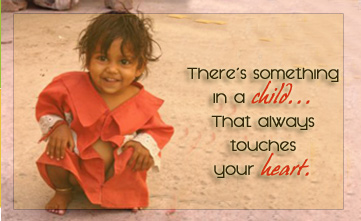 there is something in a child that always touches your heart