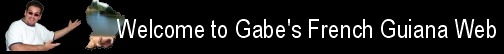Welcome to Gabe's French Guiana Web