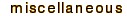 miscellaneous
