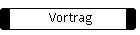 Vortrag