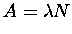 $\displaystyle A=\lambda N$