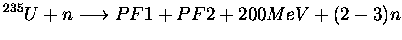 $\displaystyle ^{235}U+n\longrightarrow PF1+PF2+200MeV +(2-3)n$