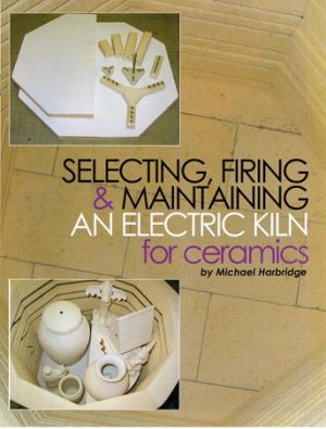 Selecting Firing and Maintaining An Electric Kiln Kilns