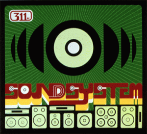 311 - Sound System