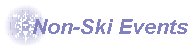 List of Non-Ski Events and Trips
