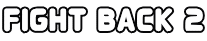 FIGHT BACK 2