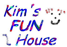 Kim's FUN House, Welcome!