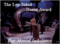 Lop-Sided Donut Award for Mental Imbalance 1/00