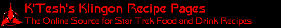 K'Tesh's Klingon Recipe Pages