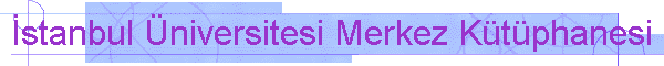 �stanbul �niversitesi Merkez K�t�phanesi