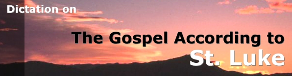 Dictation on the Gospel According to St. Luke